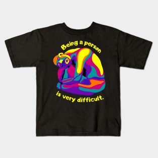 Being A Person Is Very Difficult Kids T-Shirt